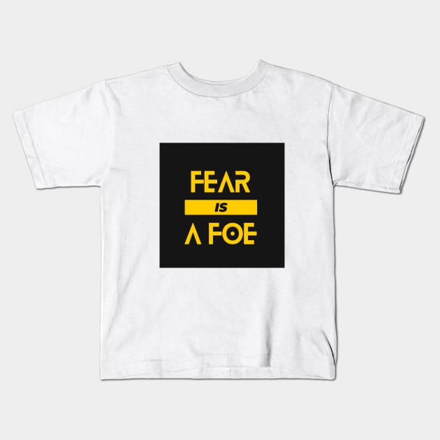 Fear is a foe Kids T-Shirt by Inspirational Doses